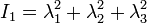 I_{1}=\lambda _{1}^{2}+\lambda _{2}^{2}+\lambda _{3}^{2}~