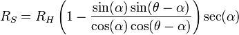 R_{S}=R_{H}\left(1-{\frac  {\sin(\alpha )\sin(\theta -\alpha )}{\cos(\alpha )\cos(\theta -\alpha )}}\right)\sec(\alpha )\,