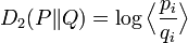 D_{2}(P\|Q)=\log {\Big \langle }{\frac  {p_{i}}{q_{i}}}{\Big \rangle }\,