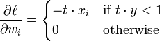 {\frac  {\partial \ell }{\partial w_{i}}}={\begin{cases}-t\cdot x_{i}&{\text{if }}t\cdot y<1\\0&{\text{otherwise}}\end{cases}}