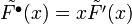 {\tilde  {F^{{\bullet }}}}(x)=x{\tilde  {F'}}(x)