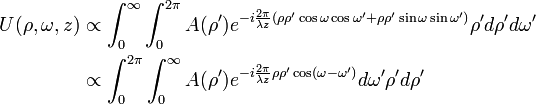 {\begin{aligned}U(\rho ,\omega ,z)&\propto \int _{0}^{\infty }\int _{0}^{{2\pi }}A(\rho ')e^{{-i{\frac  {2\pi }{\lambda z}}(\rho \rho '\cos \omega \cos \omega '+\rho \rho '\sin \omega \sin \omega ')}}\rho 'd\rho 'd\omega '\\&\propto \int _{0}^{{2\pi }}\int _{0}^{{\infty }}A(\rho ')e^{{-i{\frac  {2\pi }{\lambda z}}\rho \rho '\cos(\omega -\omega ')}}d\omega '\rho 'd\rho '\end{aligned}}