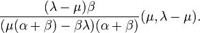 {\frac  {(\lambda -\mu )\beta }{(\mu (\alpha +\beta )-\beta \lambda )(\alpha +\beta )}}(\mu ,\lambda -\mu ).