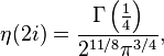 \eta (2i)={\frac  {\Gamma \left({\frac  {1}{4}}\right)}{2^{{{11}/8}}\pi ^{{3/4}}}},