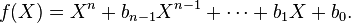 f(X)=X^{n}+b_{{n-1}}X^{{n-1}}+\cdots +b_{1}X+b_{0}.