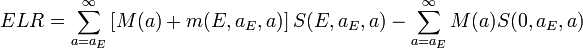 ELR=\sum _{{a=a_{E}}}^{\infty }\left[M(a)+m(E,a_{E},a)\right]S(E,a_{E},a)-\sum _{{a=a_{E}}}^{\infty }M(a)S(0,a_{E},a)