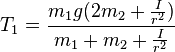 T_{1}={{m_{1}g(2m_{2}+{{I} \over {r^{2}}})} \over {m_{1}+m_{2}+{{I} \over {r^{2}}}}}