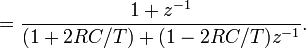 ={\frac  {1+z^{{-1}}}{(1+2RC/T)+(1-2RC/T)z^{{-1}}}}.\ 