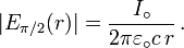 \vert E_{{\pi /2}}(r)\vert ={I_{\circ } \over 2\pi \varepsilon _{\circ }c\,r}\,.