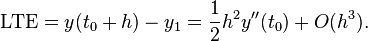 {\mathrm  {LTE}}=y(t_{0}+h)-y_{1}={\frac  {1}{2}}h^{2}y''(t_{0})+O(h^{3}).