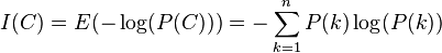 I(C)=E(-\log(P(C)))=-\sum _{{k=1}}^{n}P(k)\log(P(k))