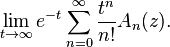 \lim _{{t\rightarrow \infty }}e^{{-t}}\sum _{{n=0}}^{\infty }{\frac  {t^{n}}{n!}}A_{n}(z).