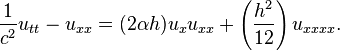 {\frac  {1}{c^{2}}}u_{{tt}}-u_{{xx}}=(2\alpha h)u_{x}u_{{xx}}+\left({\frac  {h^{2}}{12}}\right)u_{{xxxx}}.