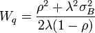 W_{q}={\frac  {\rho ^{2}+\lambda ^{2}\sigma _{B}^{2}}{2\lambda (1-\rho )}}