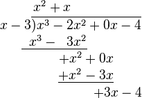 {\begin{matrix}\;x^{2}+x\\\qquad \quad x-3\overline {)x^{3}-2x^{2}+0x-4}\\\;\;\underline {\;\;x^{3}-\;\;3x^{2}}\\\qquad \qquad \quad \;+x^{2}+0x\\\qquad \qquad \quad \;\underline {+x^{2}-3x}\\\qquad \qquad \qquad \qquad \qquad +3x-4\end{matrix}}