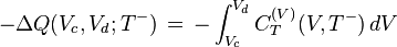 -\Delta Q(V_{c},V_{d};T^{-})\,=\,-\int _{{V_{c}}}^{{V_{d}}}C_{T}^{{(V)}}(V,T^{-})\,dV\ 