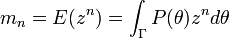 m_{n}=E(z^{n})=\int _{\Gamma }P(\theta )z^{n}d\theta \,