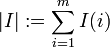 |I|:=\sum _{{i=1}}^{{m}}I(i)