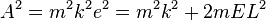 A^{2}=m^{2}k^{2}e^{{2}}=m^{2}k^{2}+2mEL^{2}