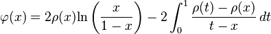 \varphi (x)=2\rho (x){\text{ln}}\left({\frac  {x}{1-x}}\right)-2\int _{0}^{1}{\frac  {\rho (t)-\rho (x)}{t-x}}\,dt