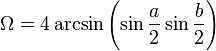 \Omega =4\arcsin \left(\sin {a \over 2}\sin {b \over 2}\right)