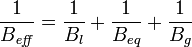 {\frac  {1}{B_{{\mathit  {eff}}}}}={\frac  {1}{B_{l}}}+{\frac  {1}{B_{{eq}}}}+{\frac  {1}{B_{g}}}