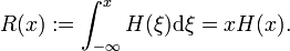 R(x):=\int _{{-\infty }}^{{x}}H(\xi ){\mathrm  {d}}\xi =xH(x).