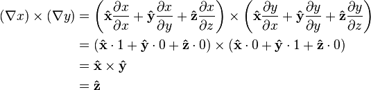 {\begin{aligned}(\nabla x)\times (\nabla y)&=\left({\mathbf  {{\hat  x}}}{\frac  {\partial x}{\partial x}}+{\mathbf  {{\hat  y}}}{\frac  {\partial x}{\partial y}}+{\mathbf  {{\hat  z}}}{\frac  {\partial x}{\partial z}}\right)\times \left({\mathbf  {{\hat  x}}}{\frac  {\partial y}{\partial x}}+{\mathbf  {{\hat  y}}}{\frac  {\partial y}{\partial y}}+{\mathbf  {{\hat  z}}}{\frac  {\partial y}{\partial z}}\right)\\&=({\mathbf  {{\hat  x}}}\cdot 1+{\mathbf  {{\hat  y}}}\cdot 0+{\mathbf  {{\hat  z}}}\cdot 0)\times ({\mathbf  {{\hat  x}}}\cdot 0+{\mathbf  {{\hat  y}}}\cdot 1+{\mathbf  {{\hat  z}}}\cdot 0)\\&={\mathbf  {{\hat  x}}}\times {\mathbf  {{\hat  y}}}\\&={\mathbf  {{\hat  z}}}\\\end{aligned}}