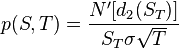 p(S,T)={\frac  {N^{\prime }[d_{2}(S_{T})]}{S_{T}\sigma {\sqrt  {T}}}}