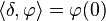 \left\langle \delta ,\varphi \right\rangle =\varphi (0)