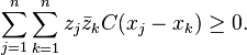 \sum _{{j=1}}^{n}\sum _{{k=1}}^{n}z_{j}{\bar  z}_{k}C(x_{j}-x_{k})\geq 0.