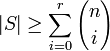 |S|\geq \sum _{{i=0}}^{{r}}{n \choose i}