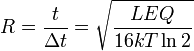 R={\frac  {t}{\Delta t}}={\sqrt  {{\frac  {LEQ}{16kT\ln 2}}}}