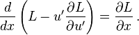 {d \over dx}\left({L-u'{\frac  {\partial L}{\partial u'}}}\right)={\partial L \over \partial x}\,.