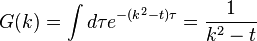 G(k)=\int d\tau e^{{-(k^{2}-t)\tau }}={1 \over k^{2}-t}