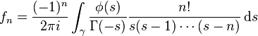 f_{n}={\frac  {(-1)^{n}}{2\pi i}}\int _{\gamma }{\frac  {\phi (s)}{\Gamma (-s)}}{\frac  {n!}{s(s-1)\cdots (s-n)}}\,{\mathrm  {d}}s