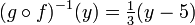 (g\circ f)^{{-1}}(y)={\tfrac  13}(y-5)