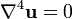 \nabla ^{4}{\mathbf  {u}}=0\,\!