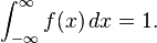 \int _{{-\infty }}^{\infty }f(x)\,dx=1.