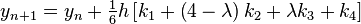 y_{{n+1}}=y_{n}+{\tfrac  {1}{6}}h\left[k_{1}+\left(4-\lambda \right)k_{2}+\lambda k_{3}+k_{4}\right]