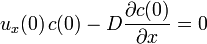 u_{x}(0)\,c(0)-D{\frac  {\partial c(0)}{\partial x}}=0\,