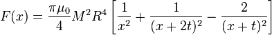 F(x)={\frac  {\pi \mu _{0}}{4}}M^{2}R^{4}\left[{\frac  {1}{x^{2}}}+{\frac  {1}{(x+2t)^{2}}}-{\frac  {2}{(x+t)^{2}}}\right]