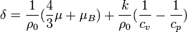 \,\delta ={\frac  {1}{\rho _{{0}}}}({\frac  {4}{3}}\mu +\mu _{{B}})+{\frac  {k}{\rho _{{0}}}}({\frac  {1}{c_{{v}}}}-{\frac  {1}{c_{{p}}}})