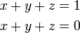 {\begin{aligned}x+y+z&=1\\x+y+z&=0\end{aligned}}