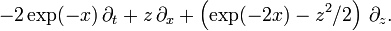 -2\exp(-x)\,\partial _{t}+z\,\partial _{x}+\left(\exp(-2x)-z^{2}/2\right)\,\partial _{z}.