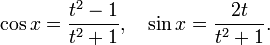 \cos x={\frac  {t^{2}-1}{t^{2}+1}},\quad \sin x={\frac  {2t}{t^{2}+1}}.