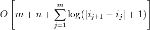 O\left[m+n+\sum _{{j=1}}^{m}\log(|i_{{j+1}}-i_{j}|+1)\right]