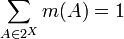 \sum _{{A\in 2^{X}}}m(A)=1\,\!