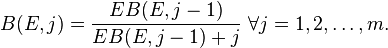 B(E,j)={\frac  {EB(E,j-1)}{EB(E,j-1)+j}}\ \forall {j}=1,2,\ldots ,m.