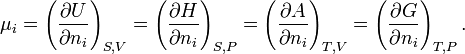 \mu _{i}=\left({\frac  {\partial U}{\partial n_{i}}}\right)_{{S,V}}=\left({\frac  {\partial H}{\partial n_{i}}}\right)_{{S,P}}=\left({\frac  {\partial A}{\partial n_{i}}}\right)_{{T,V}}=\left({\frac  {\partial G}{\partial n_{i}}}\right)_{{T,P}}.